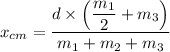 x_{cm} = \dfrac{ d \times \left(\dfrac{m_1}{2}  + m_3 \right)}{m_1 + m_2 + m_3}