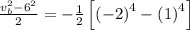 \frac{v_b^2-6^2}{2}=-\frac{1}{2}\left [ \left ( -2\right )^4-\left ( 1\right )^4\right ]