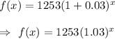 f(x)=1253(1+0.03)^x\\\\\Rightarrow\ f(x)=1253(1.03)^x