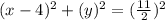 (x-4)^2 + (y)^2  = (\frac{11}{2}) ^2
