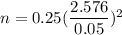 n=0.25(\dfrac{2.576}{0.05})^2