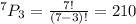 ^7P_{3} = \frac{7!}{(7 - 3)!} = 210