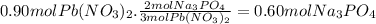 0.90molPb(NO_{3})_{2}.\frac{2molNa_{3}PO_{4}}{3molPb(NO_{3})_{2}} =0.60molNa_{3}PO_{4}