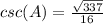 csc(A)=\frac{\sqrt{337}}{16}
