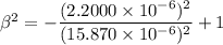 \beta^2=-\dfrac{(2.2000\times10^{-6})^2}{(15.870\times10^{-6})^2}+1
