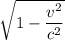 \sqrt{1-\dfrac{v^2}{c^2}}