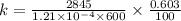 k= \frac{2845}{1.21\times10^{-4}\times600}\times\frac{0.603}{100}