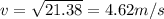 v=\sqrt{21.38}=4.62 m/s