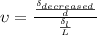 \upsilon = \frac{\frac{\delta_{decreased}}{d}}{\frac{\delta_l}{L}}