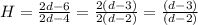 H=\frac{2d-6}{2d-4}=\frac{2(d-3)}{2(d-2)}=\frac{(d-3)}{(d-2)}