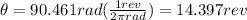 \theta = 90.461rad(\frac{1rev}{2\pi rad}) = 14.397rev