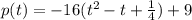 p(t)=-16(t^2-t+\frac{1}{4})+9