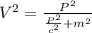 V^2 = \frac{P^2}{\frac{P^2}{c^2}+m^2}