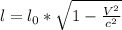 l = l_0*\sqrt{1-\frac{V^2}{c^2}}