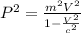 P^2 = \frac{m^2V^2}{1-\frac{V^2}{c^2}}