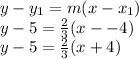 y - y_1 = m(x-x_1)\\y - 5 = \frac{2}{3}(x --4)\\y - 5 = \frac{2}{3}(x+4)
