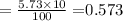=\frac{5.73\times 10}{100}=$0.573