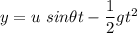 y=u\ sin\theta t-\dfrac{1}{2}gt^2