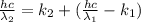 \frac{hc}{\lambda_2} = k_2 +(\frac{hc}{\lambda_1}-k_1)