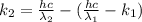 k_2 = \frac{hc}{\lambda_2} -(\frac{hc}{\lambda_1}-k_1)