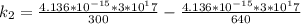 k_2 = \frac{4.136*10^{-15}*3*10^17}{300} -\frac{4.136*10^{-15}*3*10^17}{640}