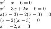x^2-x-6 = 0\\x^2 - 3x+2x-6=0\\x(x-3)+2(x-3)=0\\(x+2)(x-3) = 0\\x = -2, x = 3