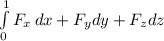 \int\limits^1_0 {F_{x} } \, dx+ F_{y} dy +F_{z} dz