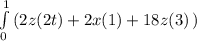 \int\limits^1_0 {(2z(2t) + 2x(1) + 18z (3)} \, )