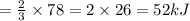 =\frac{2}{3}\times 78=2\times 26=52 kJ