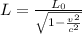 L = \frac{L_0}{\sqrt{1-\frac{v^2}{c^2}}}