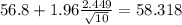 56.8 + 1.96 \frac{2.449}{\sqrt{10}}=58.318