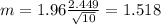 m=1.96 \frac{2.449}{\sqrt{10}}=1.518
