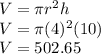 V=\pi r^2h\\V=\pi (4)^2 (10)\\V=502.65