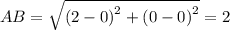AB=\sqrt{\left(2-0\right)^2+\left(0-0\right)^2}=2