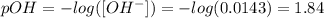 pOH=-log([OH^-])=-log(0.0143)=1.84