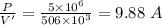 \frac{P}{V'} = \frac{5\times 10^{6}}{506\times 10^{3}} = 9.88\ A