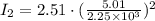 I_2=2.51\cdot (\frac{5.01}{2.25\times 10^3})^2
