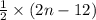 \frac{1}{2}\times (2n-12)