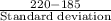 \frac{220-185}{\textup{Standard deviation}}