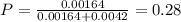 P=\frac{0.00164}{0.00164+0.0042}=0.28