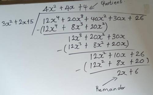 Determine the quotient, q(x), and remainder, r(x) when f(x) = 12x4 + 20x3 + 40x2 + 30x + 26 is divid