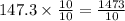 147.3\times \frac{10}{10}=\frac{1473}{10}