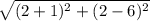 \sqrt{(2 +1)^{2} + (2 - 6)^{2} }