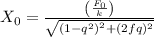 X_{0}=\frac{\left(\frac{F_{0}}{k}\right)}{\sqrt{\left(1-q^{2}\right)^{2}+(2 f q)^{2}}}