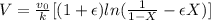 V= \frac{v_{0}}{k}[(1+\epsilon )ln(\frac{1}{1-X}-\epsilon X)]