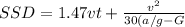 SSD = 1.47 vt + \frac{v^2}{30(a/g - G}