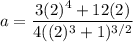 a=\dfrac{3(2)^4+12(2)}{4((2)^3+1)^{3/2}}