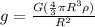 g = \frac{G(\frac{4}{3}\pi R^3 \rho)}{R^2}