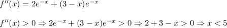 f''(x)=2e^{-x}+(3-x)e^{-x}\\\\f''(x)0\Rightarrow 2e^{-x}+(3-x)e^{-x}0\Rightarrow 2+3-x0\Rightarrow x