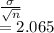 \frac{\sigma}{\sqrt{n} } \\=2.065